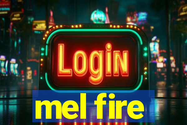 mel fire